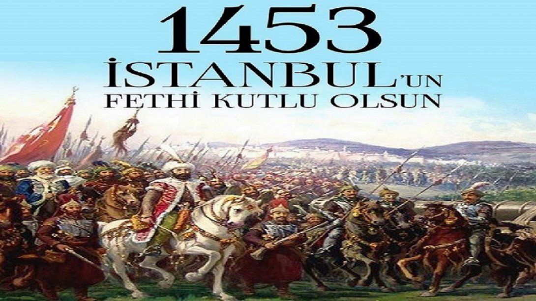 İLÇE MİLLİ EĞİTİM MÜDÜRÜ BAYRAM GÜNDOĞAR'IN İSTANBUL'UN FETHİNİN 568. YIL DÖNÜMÜ MESAJI 